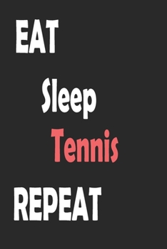 Paperback Eat Sleep Tennis Repeat: Sports Notebook Gift: Lined Notebook / Journal Gift. Book