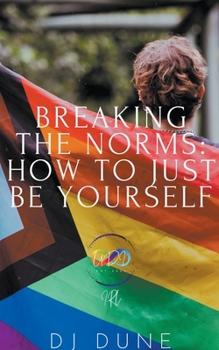 Paperback Breaking The Norms: How To Just Be Yourself Book