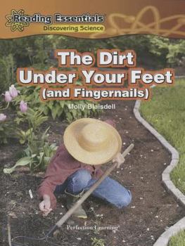 Hardcover The Dirt Under Your Feet (and Fingernails) Book