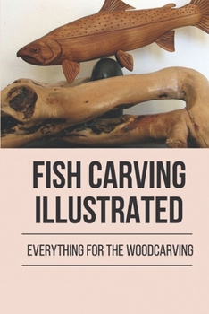 Paperback Fish Carving Illustrated: Everything For The Woodcarving Book