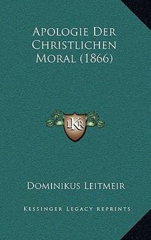 Hardcover Apologie Der Christlichen Moral (1866) Book