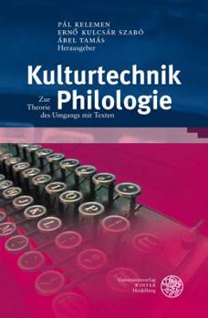 Hardcover Kulturtechnik Philologie: Zur Theorie Des Umgangs Mit Texten [German] Book