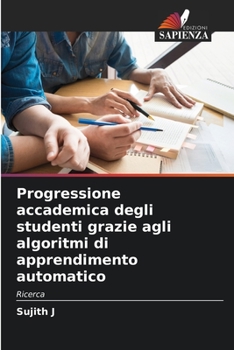 Paperback Progressione accademica degli studenti grazie agli algoritmi di apprendimento automatico [Italian] Book
