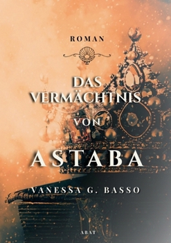 Paperback Das Vermächtnis von Astaba (German Edition) [German] Book