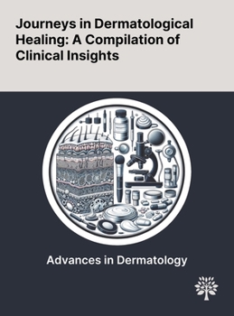 Hardcover Journeys in Dermatological Healing: A Compilation of Clinical Insights Book