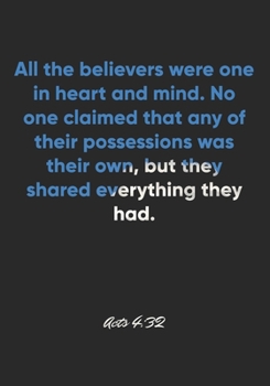 Acts 4:32 Notebook: All the believers were one in heart and mind. No one claimed that any of their possessions was their own, but they shared ... Christian Journal/Diary Gift, Doodle Present
