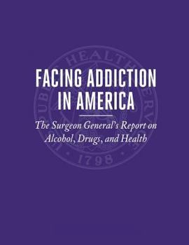 Paperback Facing Addiction in America: The Surgeon General's Report on Alcohol, Drugs, and Health Book