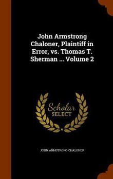 John Armstrong Chaloner, Plaintiff in Error, Vs. Thomas T. Sherman ...; Volume 2