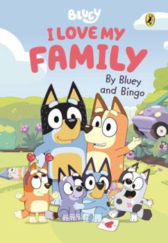 Hardcover Bluey: I Love My Family: A heart-warming family story by Bluey and Bingo Book