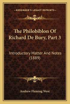 The Philobiblon Of Richard De Bury, Part 3: Introductory Matter And Notes
