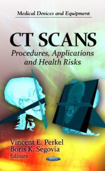 Hardcover CT Scans: Procedures, Applications and Health Risks (Medical Devices and Equipment) Book