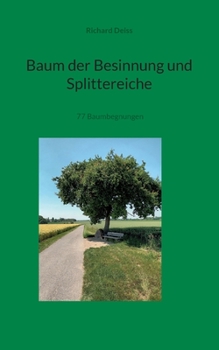 Paperback Baum der Besinnung und Splittereiche: 77 Baumbegegnungen [German] Book