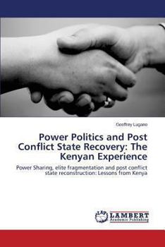 Paperback Power Politics and Post Conflict State Recovery: The Kenyan Experience Book