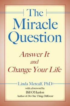 Hardcover Miracle Question: Answer It and Change Your Life Book