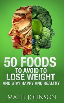 Paperback 50 Foods to avoid to Lose weight and stay Happy and Healthy Book