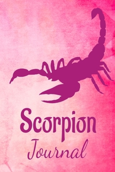 Scorpion Journal: Animal Lovers Gift. Pretty Lined Notebook & Diary For Writing And Note Taking For Your Special Day.(120 Blank Lined Pages - 6x9 Inches)