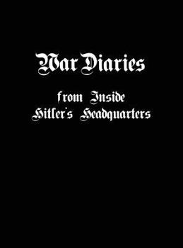 Hardcover War Diaries from Inside Hitler's Headquarters Book