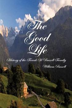 Paperback The Good Life: History of the Frank H Russell Family Book