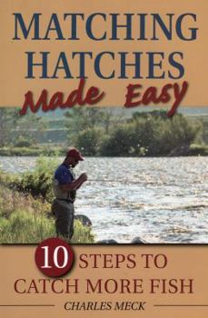 Paperback Matching Hatches Made Easy: 10 Steps to Catch More Trout Book