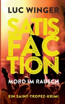 Satisfaction: Mord im Rausch. Ein Saint-Tropez Krimi 4 (German Edition)