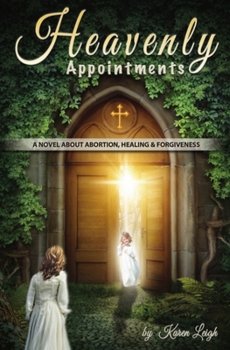 Paperback Heavenly Appointments: A Novel about Abortion, Healing, and Forgiveness Book