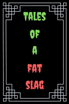 Tales of a Fat Slag : Great Gift For Your Coworker Colleague Funny Notebook Notepad Office Gag: A Funny Notebook/Notepad For Your Favorite Colleague ... Humorous Gift for Him Her Office Banter