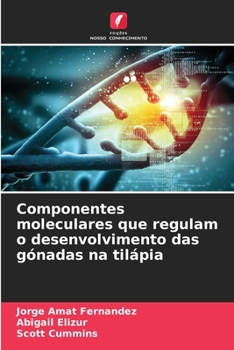 Paperback Componentes moleculares que regulam o desenvolvimento das gónadas na tilápia [Portuguese] Book