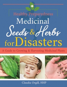 Paperback Medicinal Seeds & Herbs for Disasters: A guide to growing and harvesting medicinal plants Book