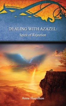 Paperback Dealing with Azazel: Spirit of Rejection: Strategies for the Threshold #7 Book