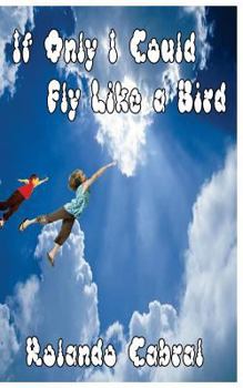 Paperback If Only I Could Fly Like A Bird Book