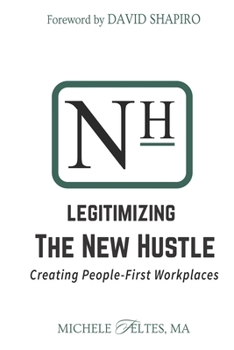 Paperback Legitimizing the New Hustle: Creating People-First Workplaces Book