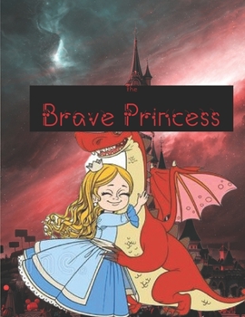 Paperback The Brave Princess: Princess coloring book for girls Book