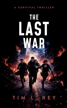 The Last War: A Survival Thriller