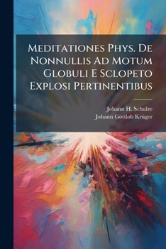 Paperback Meditationes Phys. De Nonnullis Ad Motum Globuli E Sclopeto Explosi Pertinentibus Book