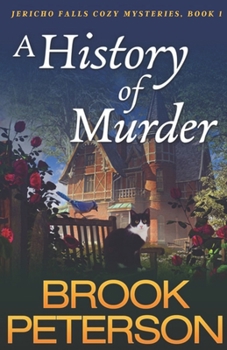 A History of Murder: Jericho Falls Cozy Mysteries, Book 1 - Book #1 of the Jericho Falls Cozy Mysteries