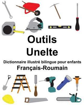 Paperback Français-Roumain Outils/Unelte Dictionnaire illustré bilingue pour enfants [French] Book