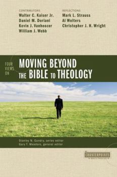 Four Views on Moving Beyond the Bible to Theology (Counterpoints: Bible and Theology) - Book  of the Counterpoints
