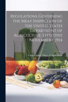 Paperback Regulations Governing the Meat Inspection of the United States Department of Agriculture. Effective November 1, 1914 Book