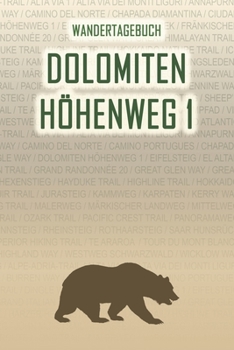 Dolomiten Höhenweg 1: Wandertagebuch: Dolomiten Höhenweg 1. Ein Logbuch mit vorgefertigten Seiten und viel Platz für deine Reiseerinnerungen. Eignet ... oder als Abschiedsgeschenk (German Edition)