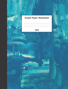 Graph Paper Notebook 4x4: Quad Ruled 4 Squares Per Inch Grid Paper. Math and Science Composition Notebook for Students and Teachers. Perfect for Sums, Graphing, Coordinates and Grids.