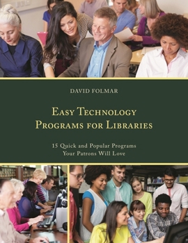 Paperback Easy Technology Programs for Libraries: 15 Quick and Popular Programs Your Patrons Will Love Book