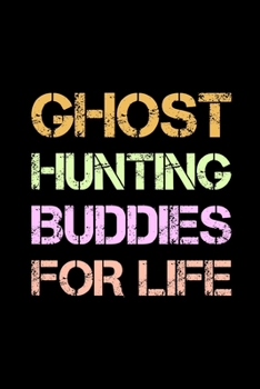 Paperback Ghost Hunting Buddies For Life: Track and evaluate your hunting seasons For Species: Deer Turkeys Elk Rabbits Duck Fox And More ... Gifts. 110 Story P Book