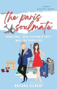 Paperback The Paris Soulmate: A Sweet Romance Novel. Perfect for Clean and Wholesome Romance Readers Looking for Paris Romance. Book