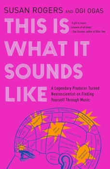 Paperback This Is What It Sounds Like: A Legendary Producer Turned Neuroscientist on Finding Yourself Through Music Book