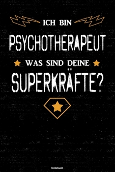 Ich bin Psychotherapeut was sind deine Superkräfte? Notizbuch: Psychotherapeut Journal DIN A5 liniert 120 Seiten Geschenk (German Edition)