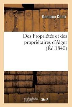 Paperback Des Propriétés Et Des Propriétaires d'Alger [French] Book