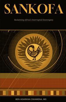 Paperback SANKOFA: Reclaiming Africa's Interrupted Sovereignty Book