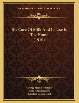 Paperback The Care Of Milk And Its Use In The Home (1910) Book