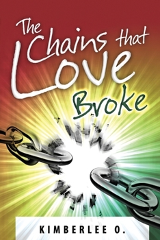 Paperback The Chains That Love Broke Book