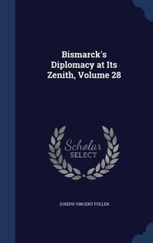 Hardcover Bismarck's Diplomacy at Its Zenith, Volume 28 Book